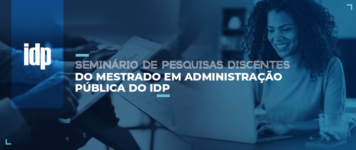 					Visualizar v. 4 n. 1 (2023): Anais do 7º Seminário de Pesquisas Discentes do Mestrado em Administração Pública do IDP
				